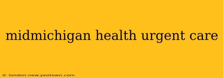 midmichigan health urgent care