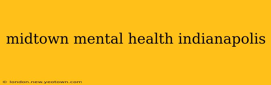 midtown mental health indianapolis