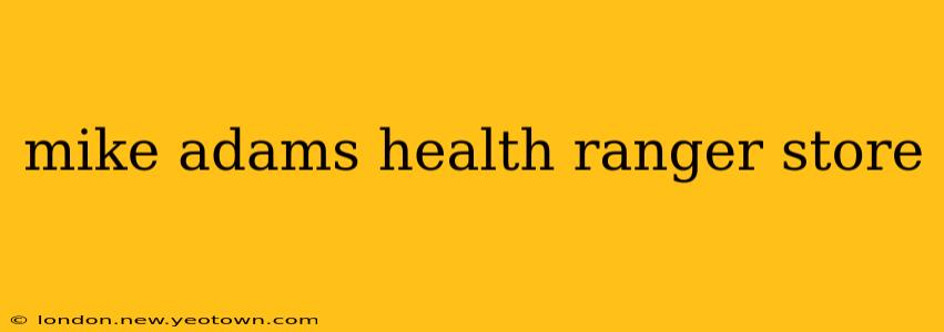mike adams health ranger store