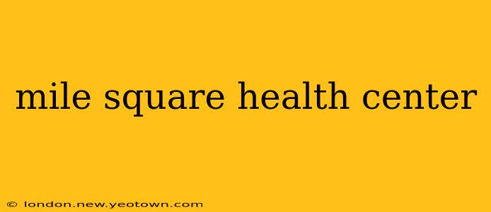 mile square health center
