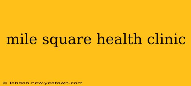 mile square health clinic