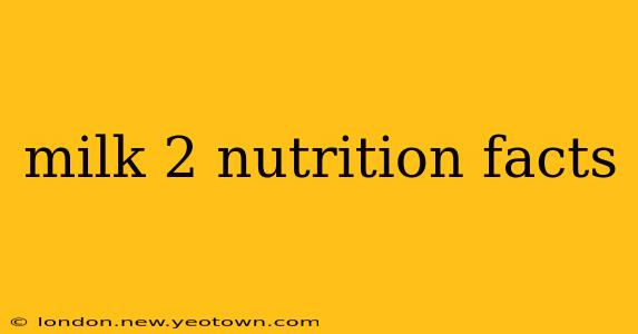 milk 2 nutrition facts