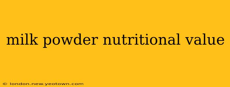 milk powder nutritional value