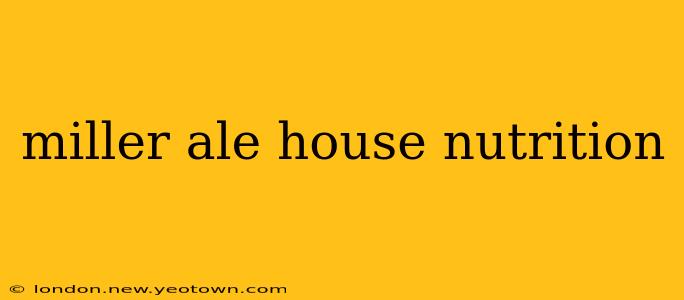 miller ale house nutrition