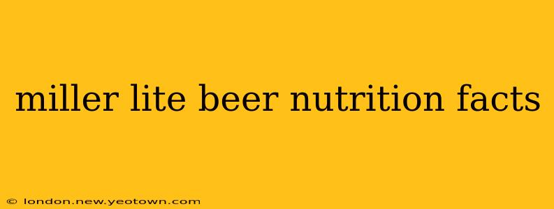 miller lite beer nutrition facts