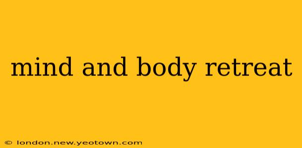 mind and body retreat