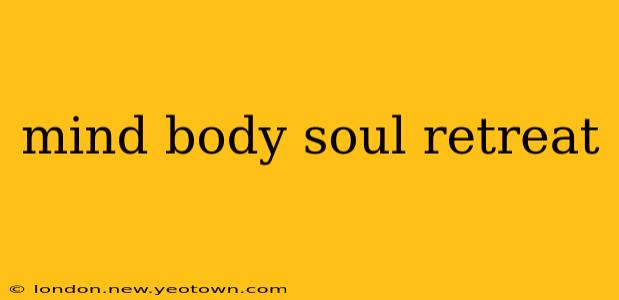 mind body soul retreat