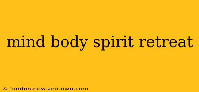 mind body spirit retreat