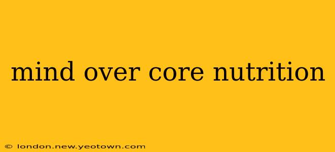mind over core nutrition