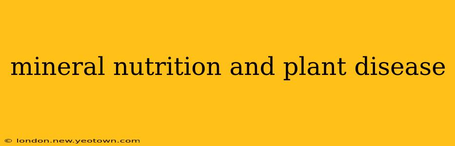 mineral nutrition and plant disease