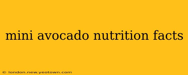 mini avocado nutrition facts