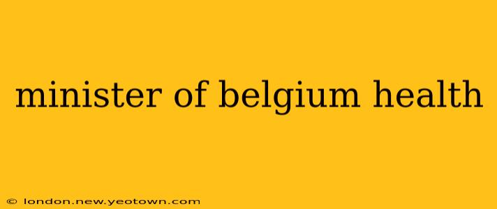 minister of belgium health