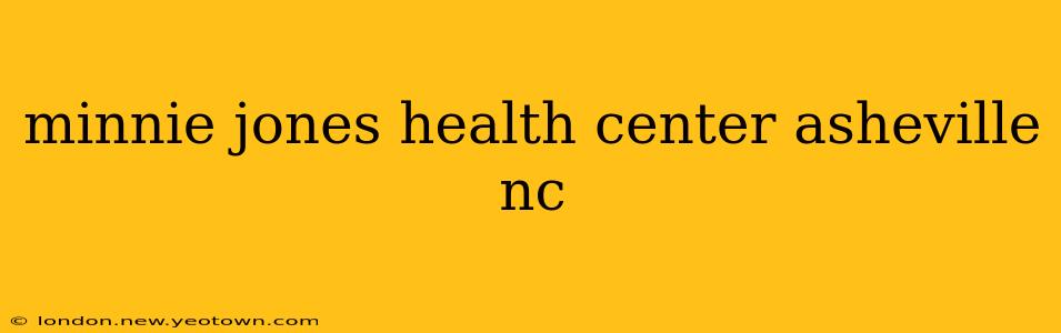 minnie jones health center asheville nc