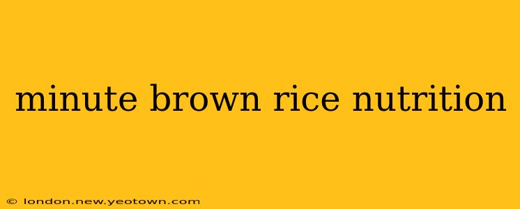 minute brown rice nutrition