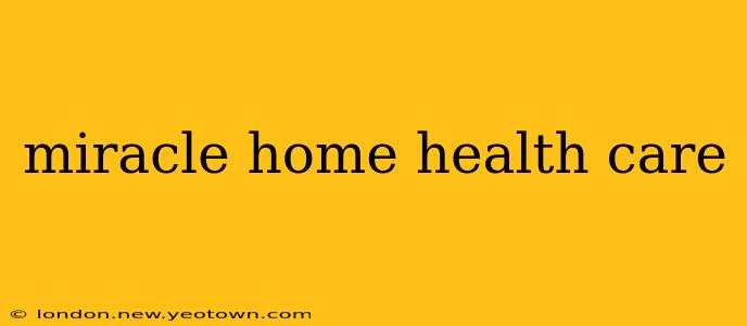 miracle home health care