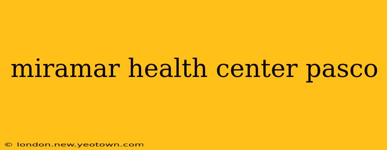 miramar health center pasco