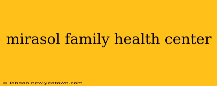 mirasol family health center