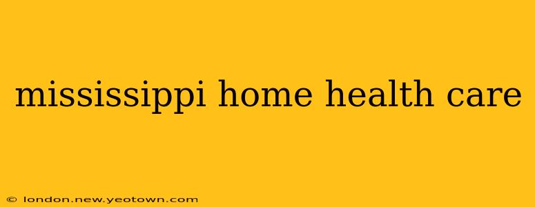 mississippi home health care