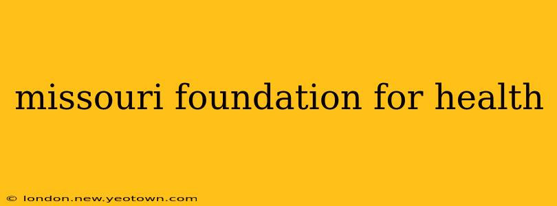 missouri foundation for health
