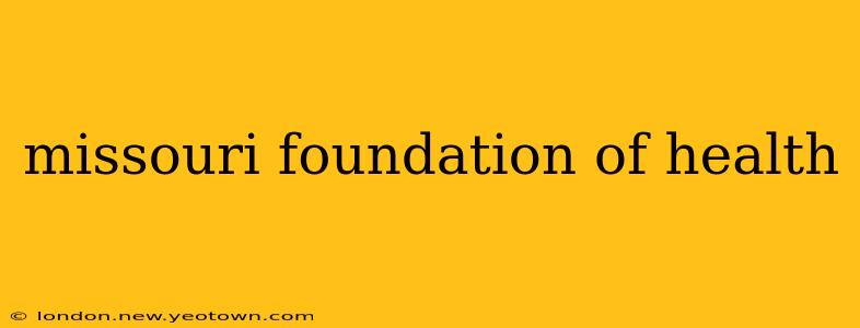 missouri foundation of health