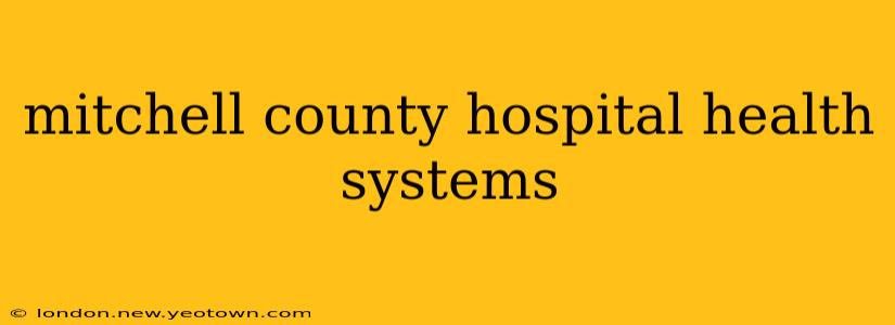 mitchell county hospital health systems
