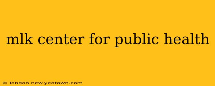 mlk center for public health
