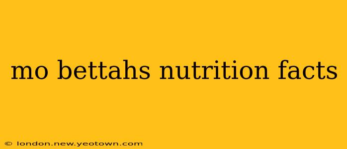 mo bettahs nutrition facts