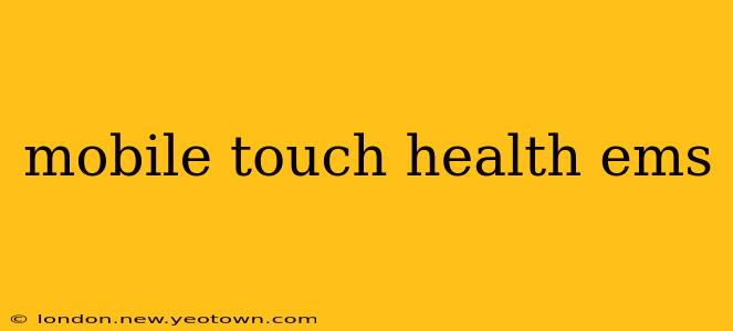 mobile touch health ems