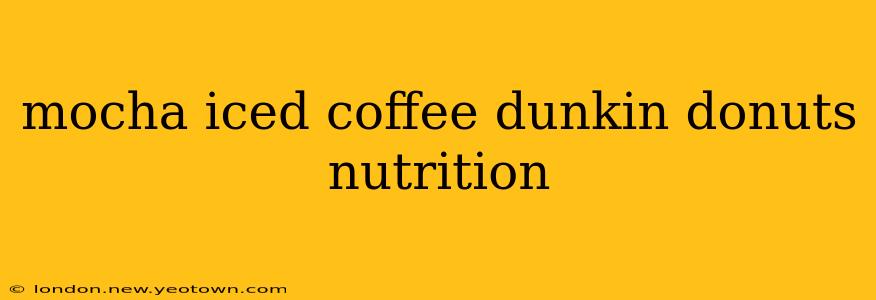 mocha iced coffee dunkin donuts nutrition