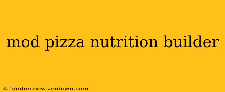 mod pizza nutrition builder