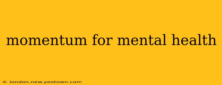 momentum for mental health