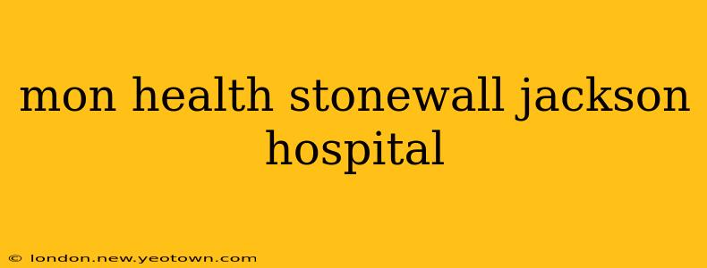 mon health stonewall jackson hospital