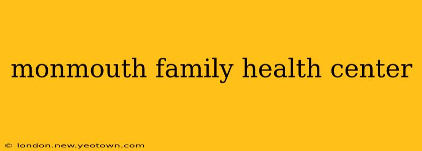 monmouth family health center