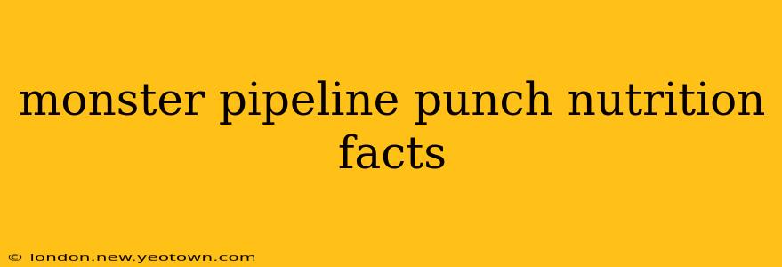 monster pipeline punch nutrition facts