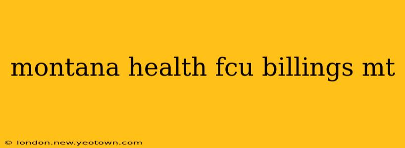 montana health fcu billings mt