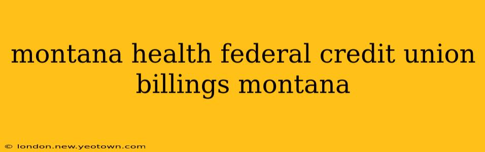 montana health federal credit union billings montana