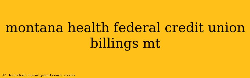 montana health federal credit union billings mt
