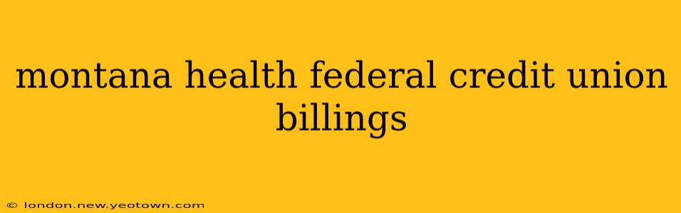 montana health federal credit union billings