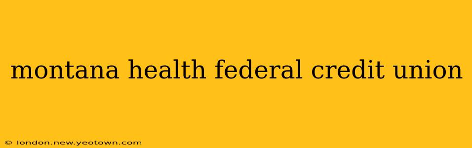 montana health federal credit union