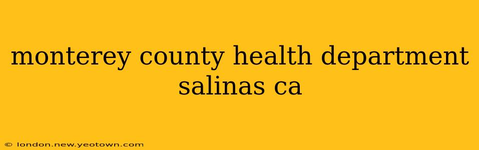 monterey county health department salinas ca