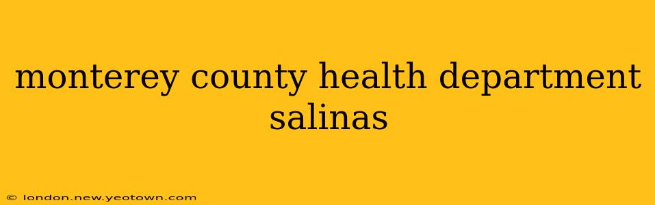 monterey county health department salinas