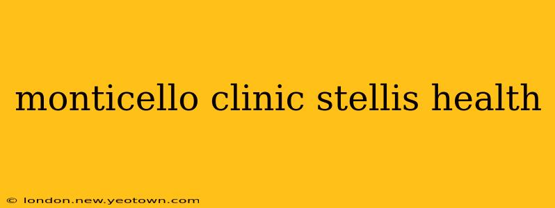 monticello clinic stellis health