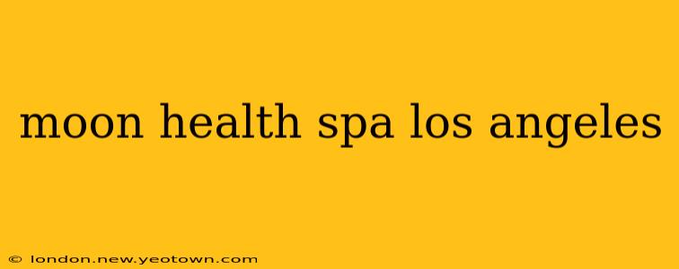 moon health spa los angeles