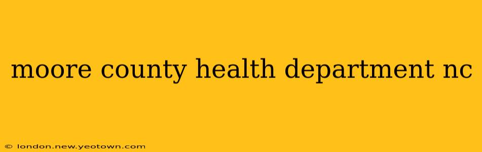 moore county health department nc