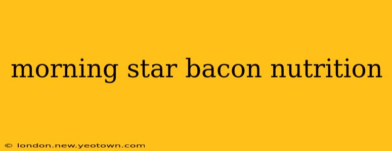 morning star bacon nutrition