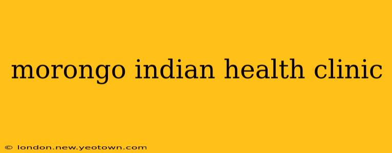 morongo indian health clinic