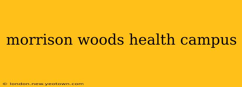 morrison woods health campus