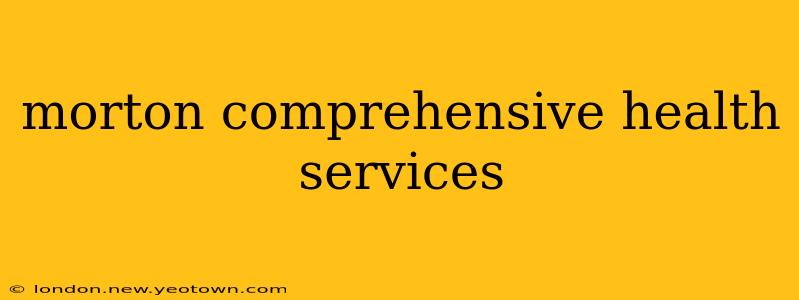 morton comprehensive health services