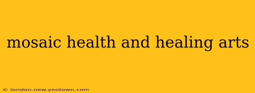 mosaic health and healing arts