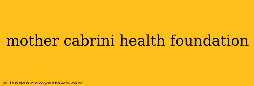 mother cabrini health foundation